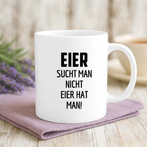 Personalisierte Tasse mit Druck zu Ostern – Eier sucht man nicht – Motiv 2